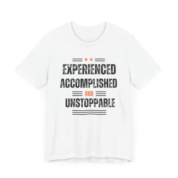"Experienced Accomplished And Unstoppable" Inspirational Quote T-Shirt For Men & Women - Image 3