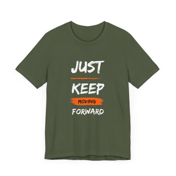 "Just Keep Moving Forward" Inspirational Motivational Quote T-Shirt For Men & Women - Image 15