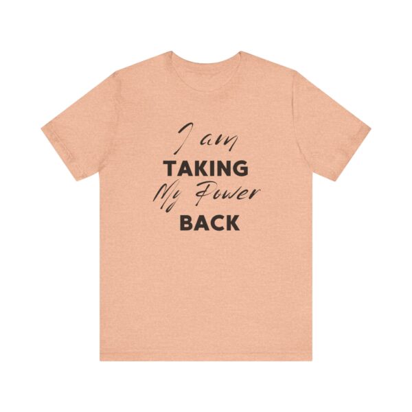 "I Am Taking My Power Back" Inspirational Quote T-Shirt For Men & Women - Image 17