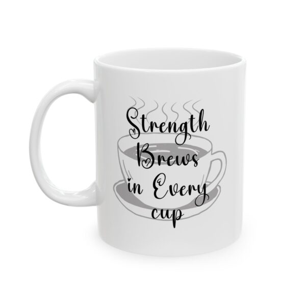 Strength brews in every cup - 11oz Ceramic Mug - Image 4