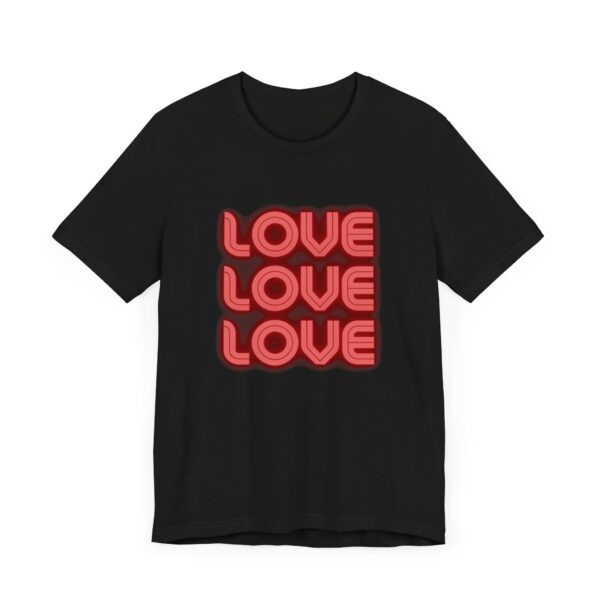 "Love Love Love" Inspirational Quote T-Shirt For Men & Women - Image 7