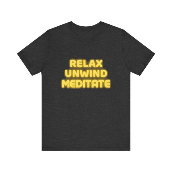 "Relax Unwind Mediate" - Health Inspirational Motivational Quote T-Shirt For Men & Women - Image 21