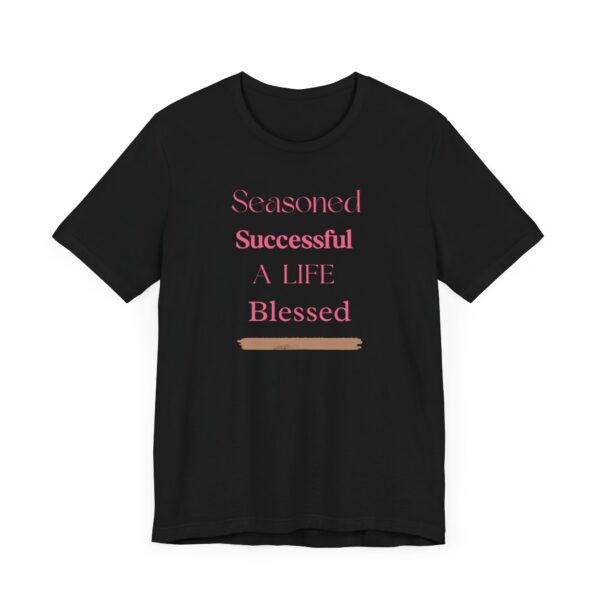 "Seasoned Successful A Life Blessed" Inspirational Quote T-Shirt For Men & Women - Image 7