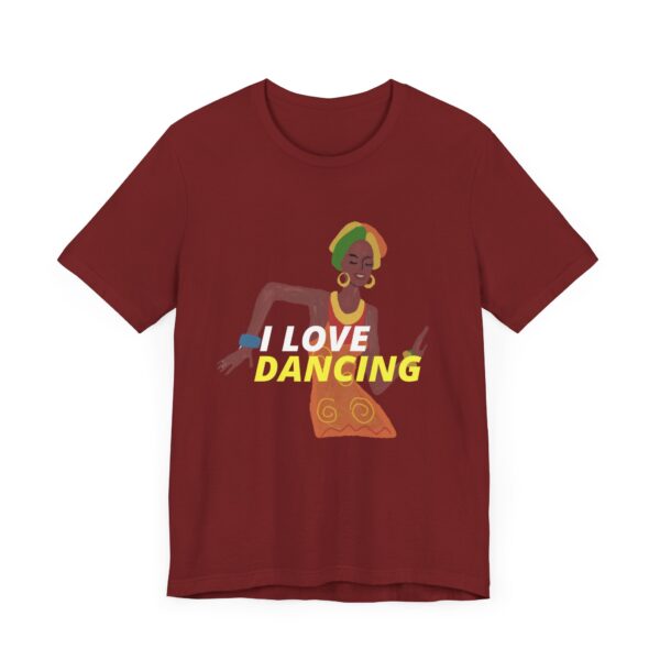 "I Love Dancing" Inspirational Quote T-Shirt For Men & Women - Image 35