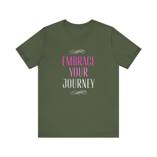 "Embrace Your Journey" Motivational Inspirational Quote T-Shirt For Men & Women - Image 13