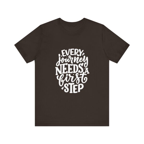 "Every Journey Needs A First Step" Motivational Inspirational Quote T-Shirt For Men & Women
