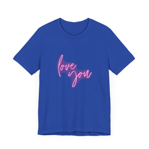 "Love You" Romantic Quote T-Shirt For Men & Women - Image 19