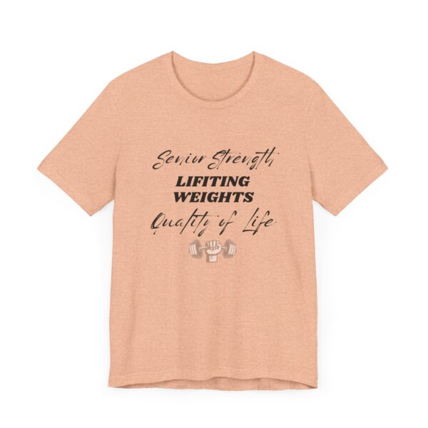 "Senior Strength Lifting Weights Quality Of Life" Motivational Inspirational Gym Quote T-Shirt For Men & Women - Image 19