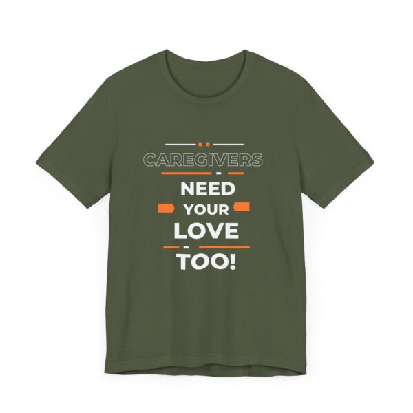 "Caregivers Need Your Love Too" Inspirational Quote T-Shirt For Men & Women - Image 15