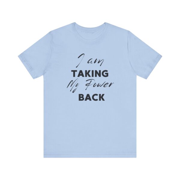 "I Am Taking My Power Back" Inspirational Quote T-Shirt For Men & Women - Image 21