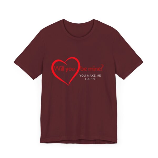 "Will You Be Mine? You Make Me Happy" Inspirational Quote T-Shirt For Men & Women - Image 31