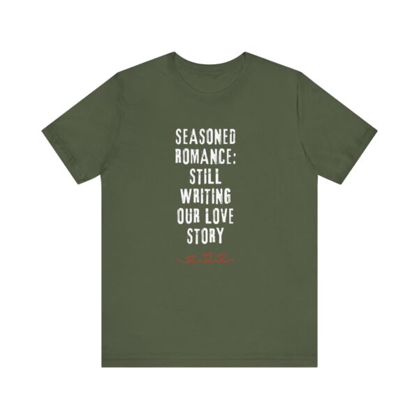 "Seasoned Romance: Still Writing Our Love Story" Romantic Quote T-Shirt For Men & Women - Image 13