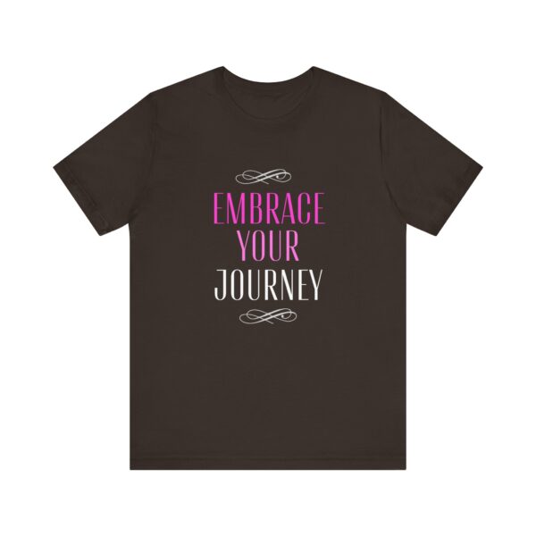 "Embrace Your Journey" Motivational Inspirational Quote T-Shirt For Men & Women