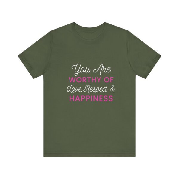 "You Are Worthy Of Love Respect & Happiness" Inspirational Motivational Love Quote T-Shirt For Men & Women - Image 13