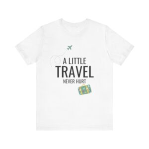 "A Little Travel Never Hurt" Inspirational Quote T-Shirt For Men & Women
