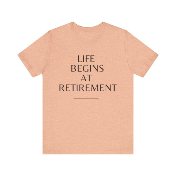 "Life Begins At Retirement" - Inspiration Quote T-Shirt For Men & Women - Image 21