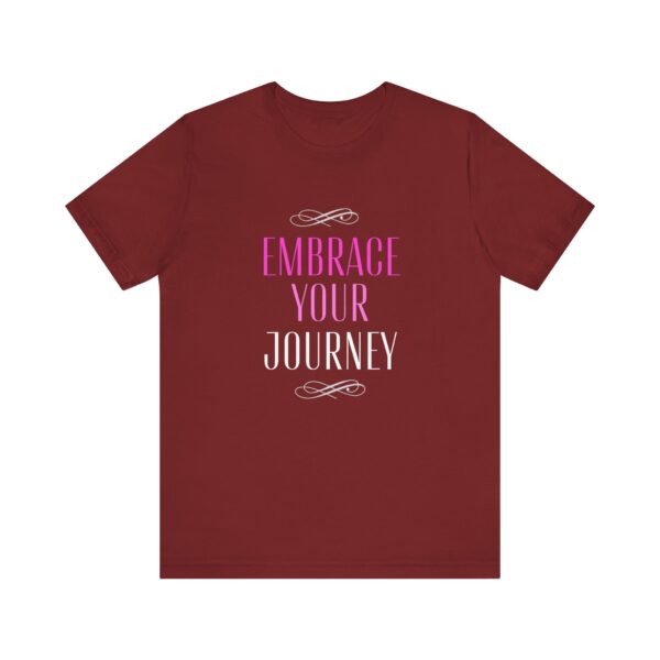 "Embrace Your Journey" Motivational Inspirational Quote T-Shirt For Men & Women - Image 33