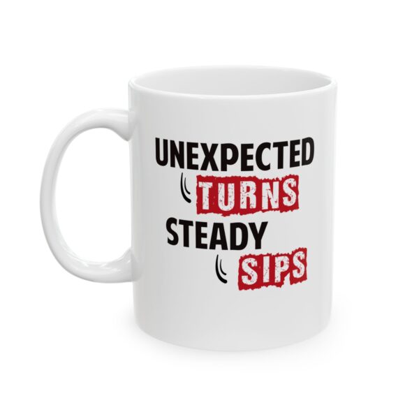 Unexpected turns steady sips - 11oz Ceramic Mug - Image 4