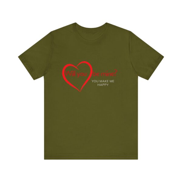 "Will You Be Mine? You Make Me Happy" Inspirational Quote T-Shirt For Men & Women - Image 9