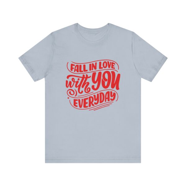 "Fall In Love With You Everyday" Romantic Quote T-Shirt For Men & Women - Image 25