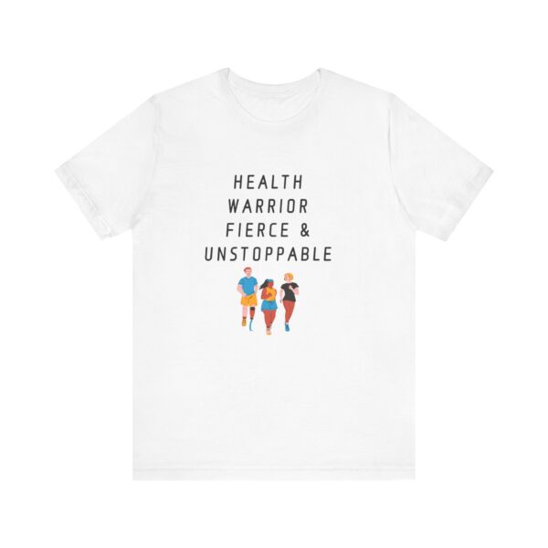 "Health warrior Fierce & Unstoppable" Health Lover Inspirational Quote T-Shirt For Men & Women