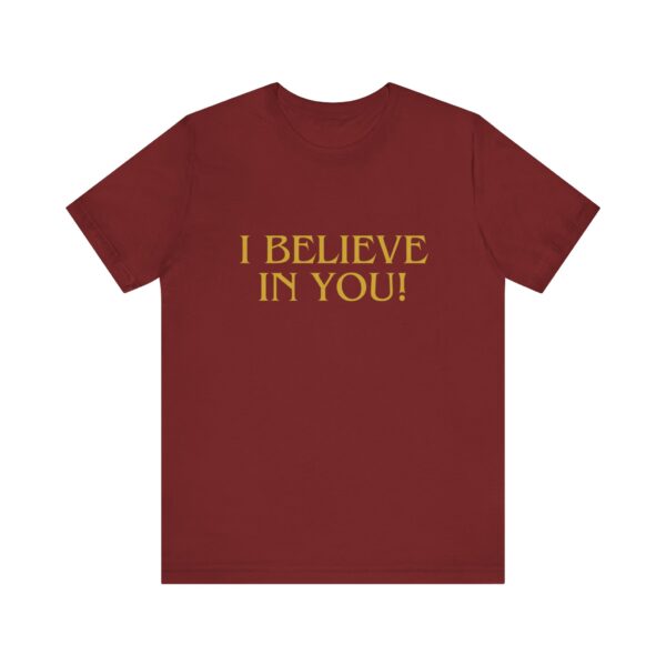 "I Believe In You" Inspirational Quote T-Shirt For Men & Women - Image 33