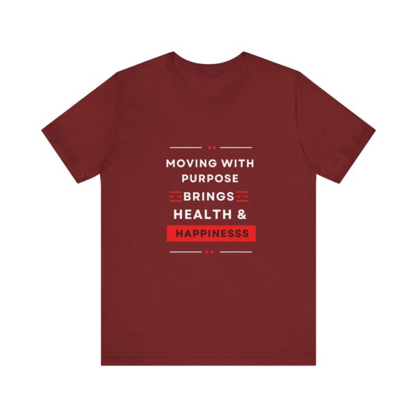 "Moving With Purpose Bring Health And Happiness" Motivational Inspirational Happiness Quote T-Shirt For Men & Women - Image 33