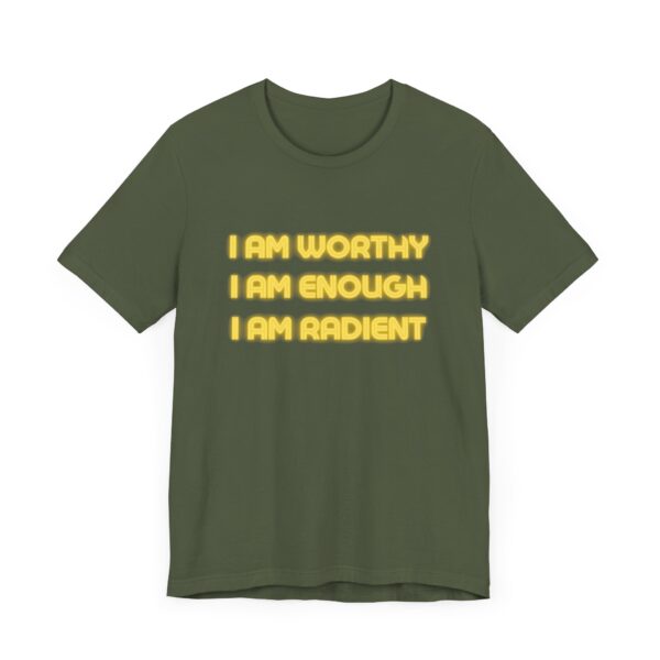 "I Am Worthy I Am Enough I Am Radient" Inspirational Quote T-Shirt For Men & Women - Image 15