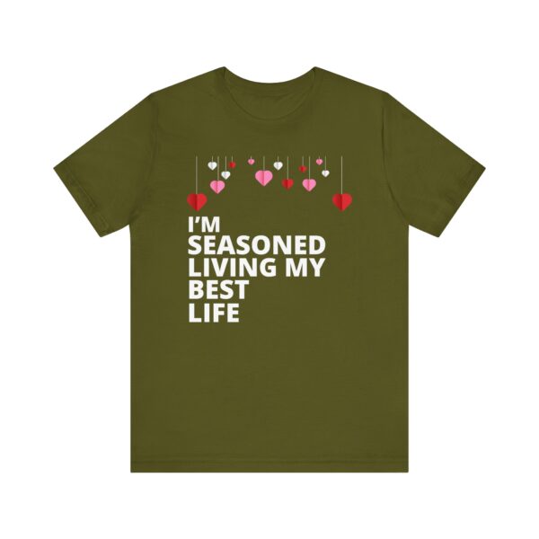 "I'm Seasoned Living My Best Life" Inspirational Quote T-shirt For Men & Women - Image 9