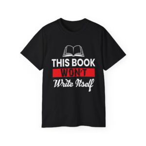 This Book Won't Write Itself Unisex Ultra Cotton Tee - Perfect Gift for Writers and Book Lovers
