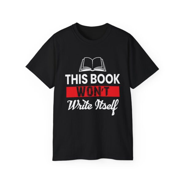 This Book Won't Write Itself Unisex Ultra Cotton Tee - Perfect Gift for Writers and Book Lovers