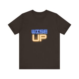 "Wise Up" Inspirational Quote T-Shirt For Men & Women