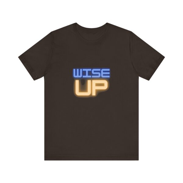 "Wise Up" Inspirational Quote T-Shirt For Men & Women
