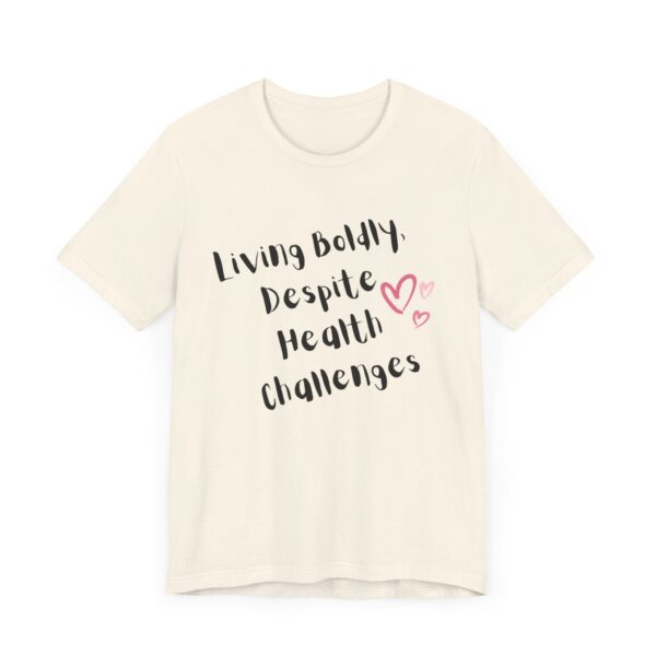 "Living Boldly Despite Health Challenges" Inspirational Motivational Quote T-Shirt For Men & Women - Image 11