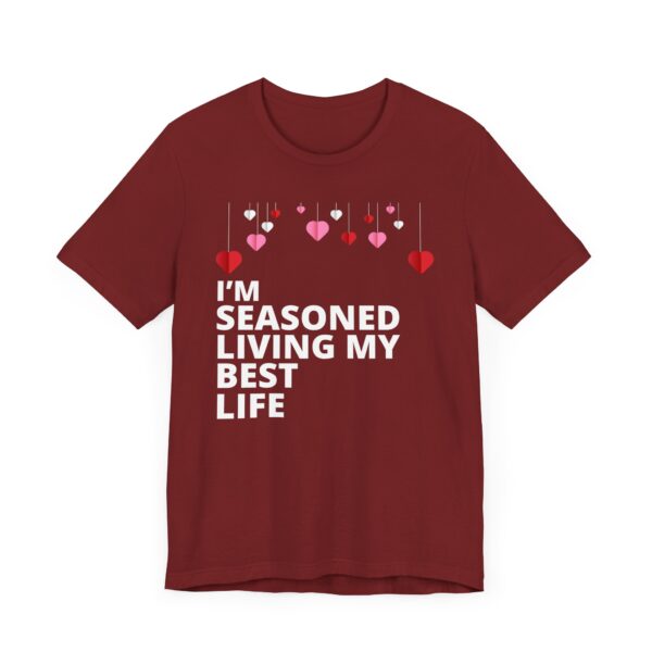 "I'm Seasoned Living My Best Life" Inspirational Quote T-shirt For Men & Women - Image 35