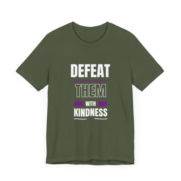 "Defeat Them With Kindness" Inspirational Quote T-Shirt For Men & Women - Image 15