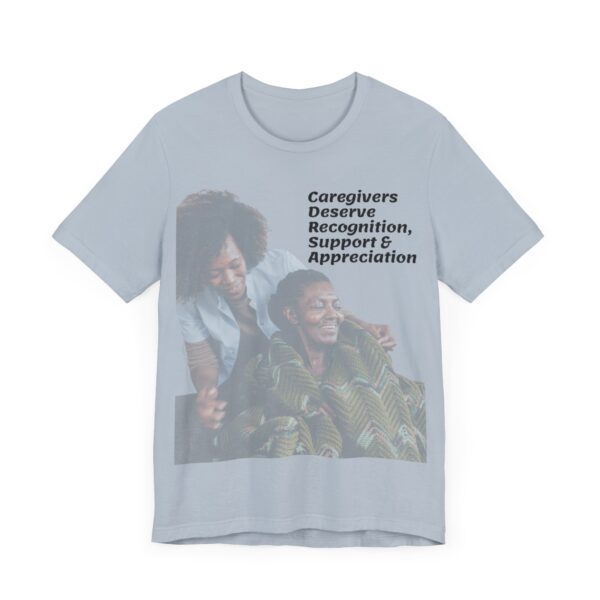 "Caregivers Deserve Recognition, Support & Appreciation" Motivational Inspirational Quote T-Shirt For Men & Women - Image 27