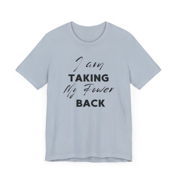 "I Am Taking My Power Back" Inspirational Quote T-Shirt For Men & Women - Image 27