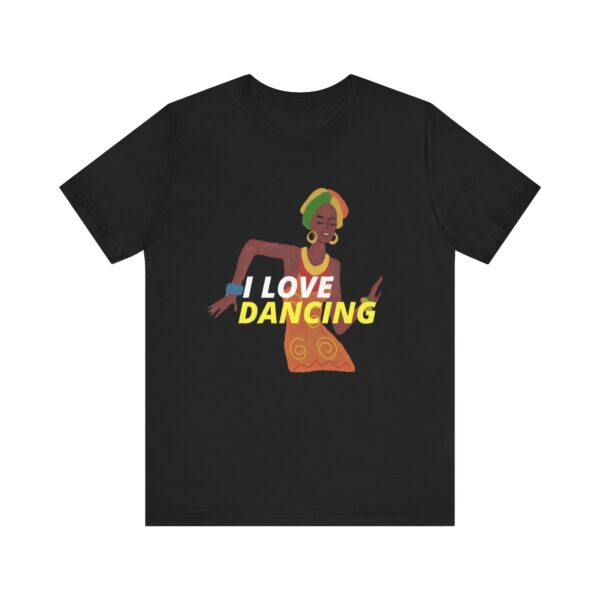 "I Love Dancing" Inspirational Quote T-Shirt For Men & Women - Image 5