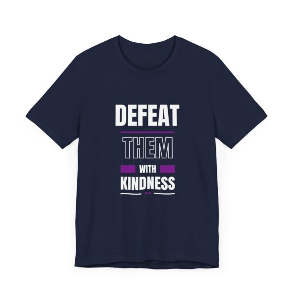 "Defeat Them With Kindness" Inspirational Quote T-Shirt For Men & Women - Image 27