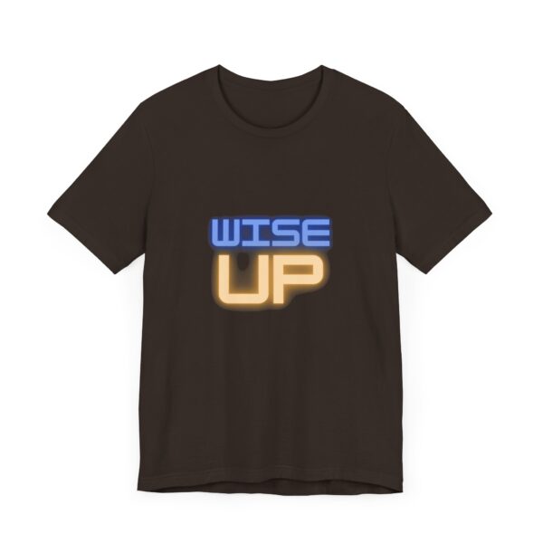 "Wise Up" Inspirational Quote T-Shirt For Men & Women - Image 3