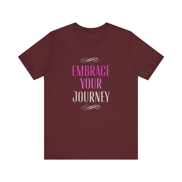 "Embrace Your Journey" Motivational Inspirational Quote T-Shirt For Men & Women - Image 29