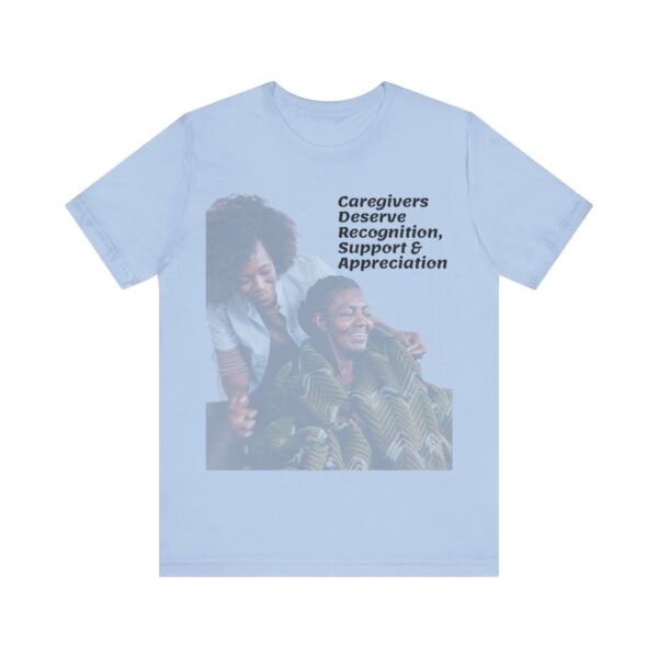"Caregivers Deserve Recognition, Support & Appreciation" Motivational Inspirational Quote T-Shirt For Men & Women - Image 21