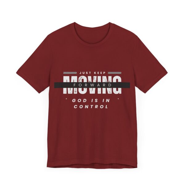 "Just Keep Moving Forward God Is In Control" Inspirational Quote T-Shirt For Men & Women - Image 35