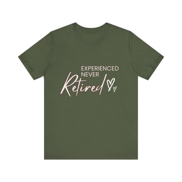 "Experienced Never Retired" Inspirational Quote T-Shirt For Men & Women - Image 13
