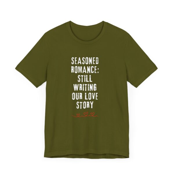 "Seasoned Romance: Still Writing Our Love Story" Romantic Quote T-Shirt For Men & Women - Image 11