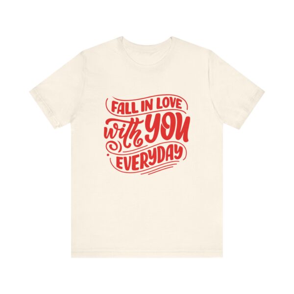 "Fall In Love With You Everyday" Romantic Quote T-Shirt For Men & Women - Image 9