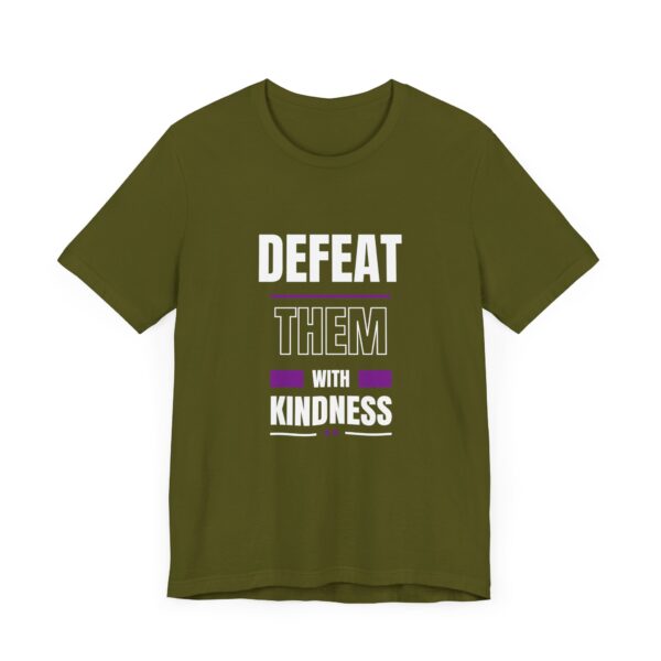"Defeat Them With Kindness" Inspirational Quote T-Shirt For Men & Women - Image 11