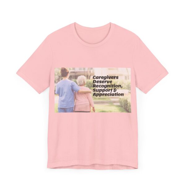 "Caregivers Deserve Recognition, Support & Appreciation" Inspirational Quote T-Shirt For Men & Women - Image 39