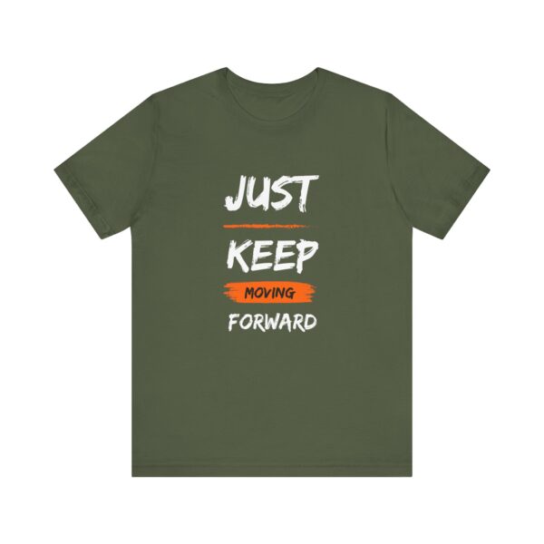 "Just Keep Moving Forward" Inspirational Motivational Quote T-Shirt For Men & Women - Image 13